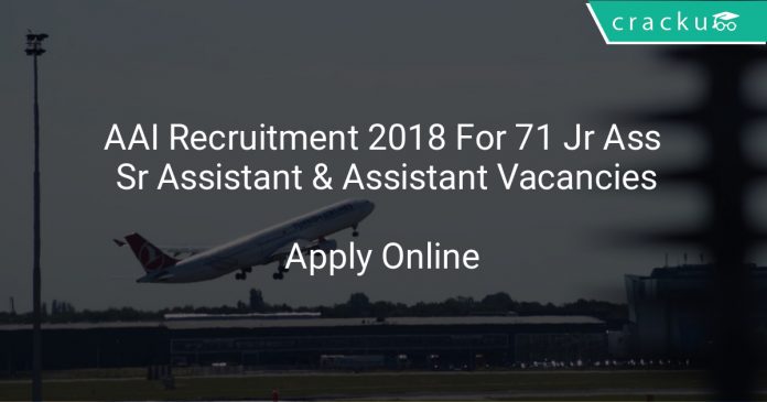 AAI Recruitment 2018 Apply Online For 71 Jr Assistant, Sr Assistant & Assistant Vacancies
