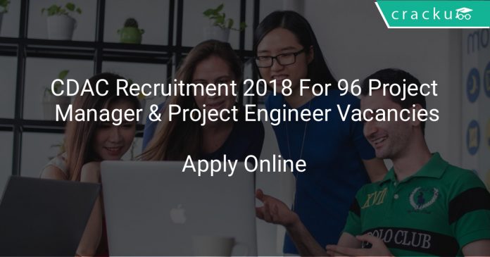 CDAC Recruitment 2018 Apply Online For 96 Project Manager & Project Engineer Vacancies