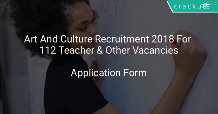 Art And Culture Recruitment 2018 Apply Online For 112 Teacher & Other Vacancies
