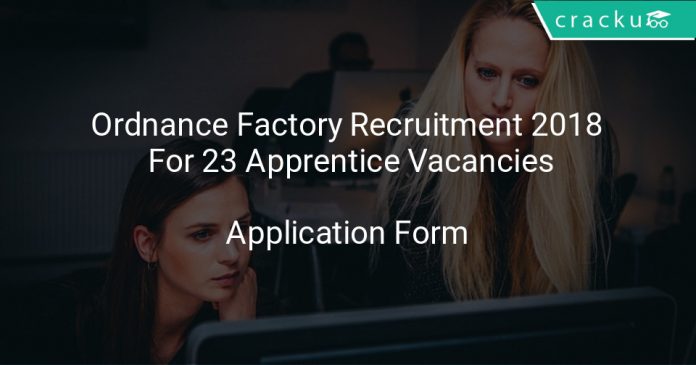 Ordnance Factory Recruitment 2018 Application form For 23 Apprentice Vacancies
