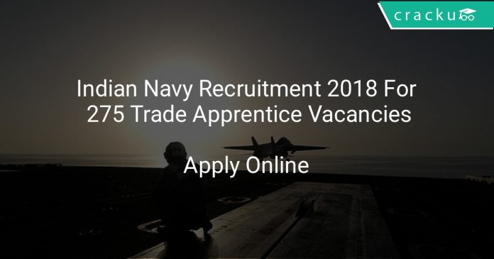 Indian Navy Recruitment 2018 Apply Online For 275 Trade Apprentice Vacancies