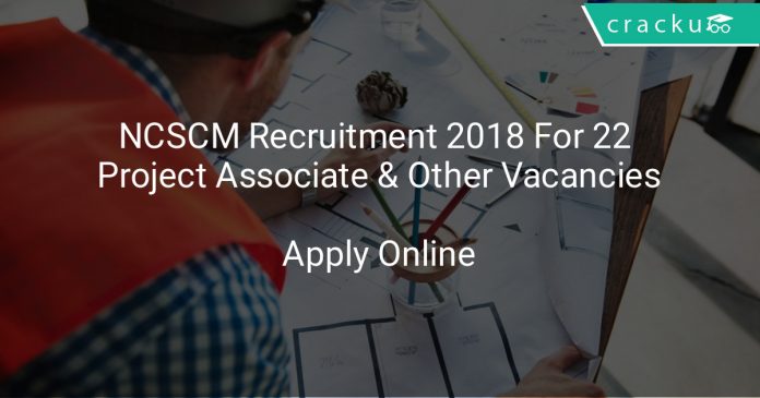NCSCM Recruitment 2018 Apply Online For 22 Project Associate & Other Vacancies