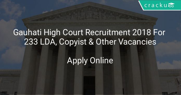 Gauhati High Court Recruitment 2018 Apply Online For 233 LDA, Copyist & Other Vacancies