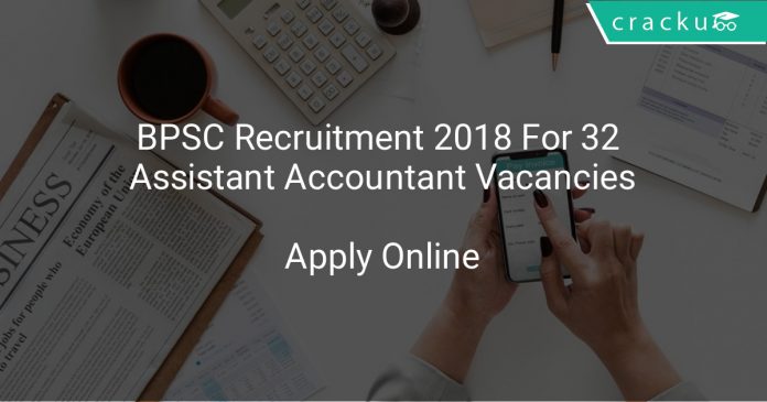 BPSC Recruitment 2018 Apply Online For 32 Assistant Accountant Vacancies