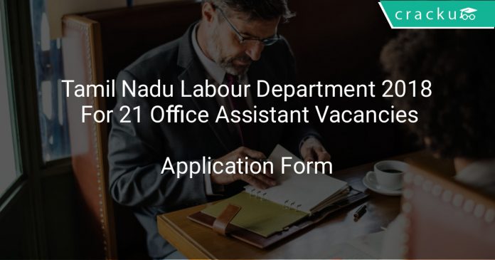 Tamil Nadu Labour Department 2018 Application Form For 21 Office Assistant Vacancies