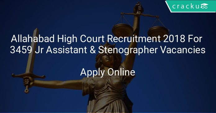 Allahabad High Court Recruitment 2018 Apply Online For 3459 Jr Assistant & Stenographer Vacancies