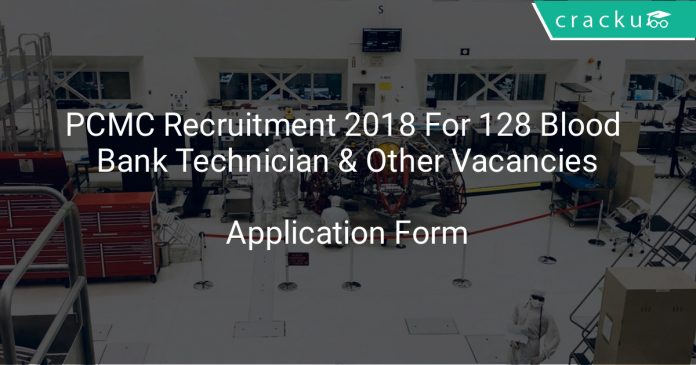 PCMC Recruitment 2018 Application Form For 128 Blood Bank Technician & Other Vacancies
