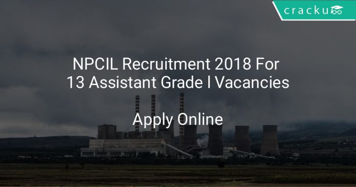 NPCIL Recruitment 2018 Apply Online For 13 Assistant Grade l Vacancies