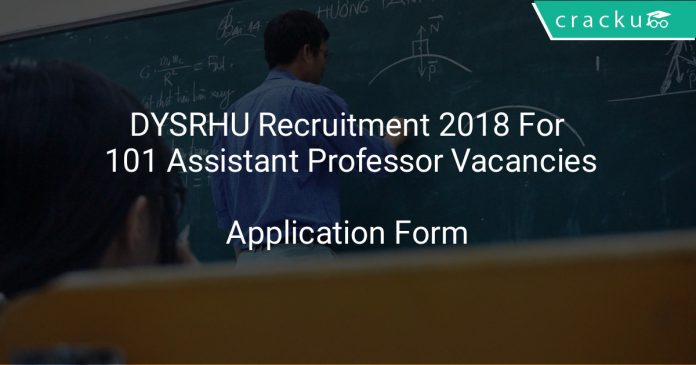 DYSRHU Recruitment 2018 Apply Online For 101 Assistant Professor Vacancies