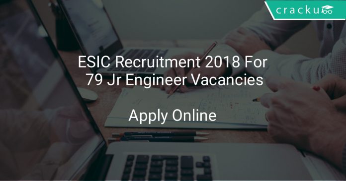 ESIC Recruitment 2018 Apply Online For 79 Jr Engineer Vacancies