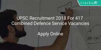 UPSC Recruitment 2018 Apply Online For 417 Combined Defence Service Vacancies