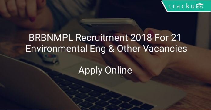 BRBNMPL Recruitment 2018 Apply Online For 21 Environmental Engineer & Other Vacancies