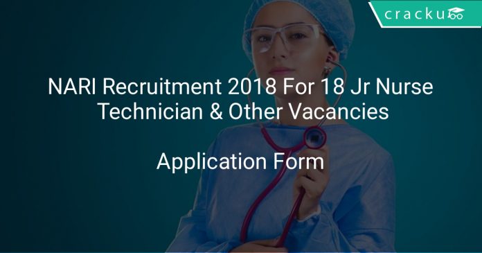 NARI Recruitment 2018 Application Form For 18 Jr Nurse, Technician & Other Vacancies