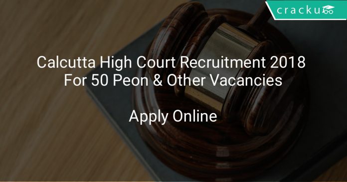 Calcutta High Court Recruitment 2018 Apply Online For 50 Peon & Other Vacancies