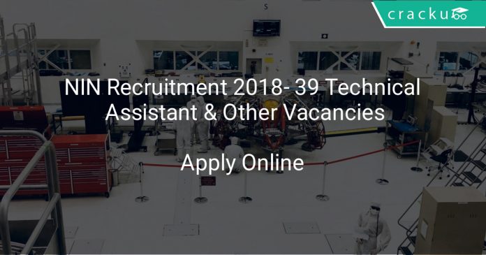NIN Recruitment 2018 Apply Online For 39 Technical Assistant & Other Vacancies