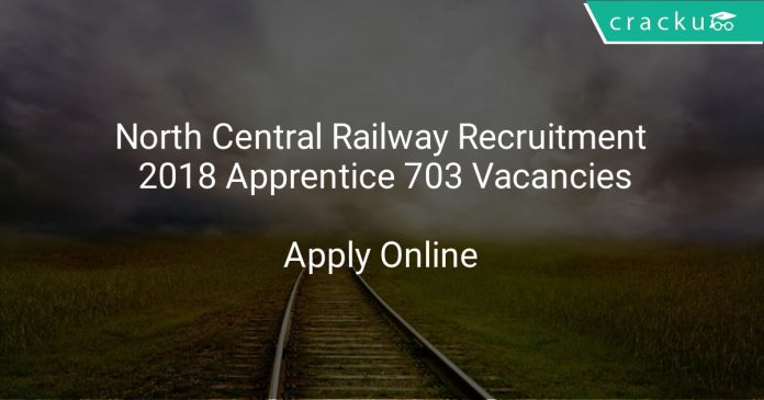 North Central Railway Recruitment 2018 Apprentice 703 Vacancies