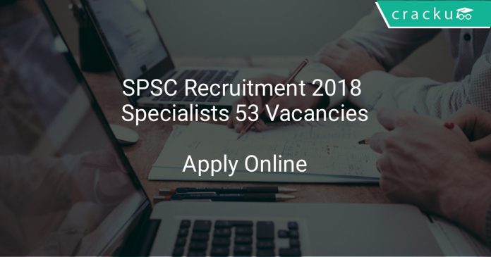 SPSC Recruitment 2018 Specialists 53 Vacancies