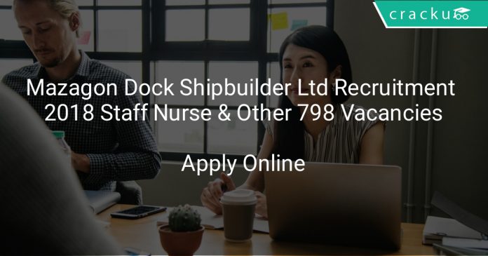 Mazagon Dock Shipbuilder Limited Recruitment 2018 Staff Nurse & Other 806 Vacancies