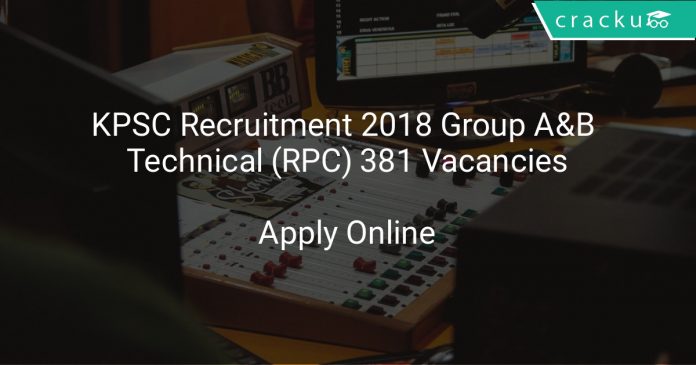 KPSC Recruitment 2018 Group A&B Technical (RPC) 381 Vacancies