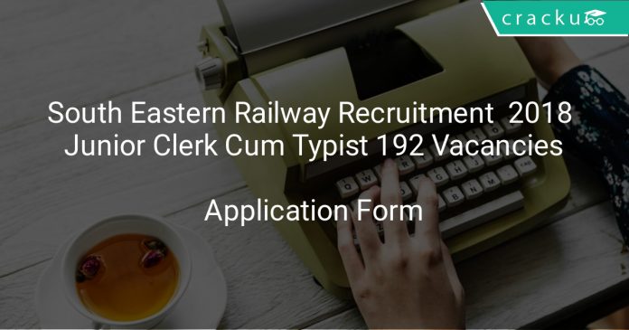 South Eastern Railway Recruitment 2018 Junior Clerk Cum Typist 192 Vacancies