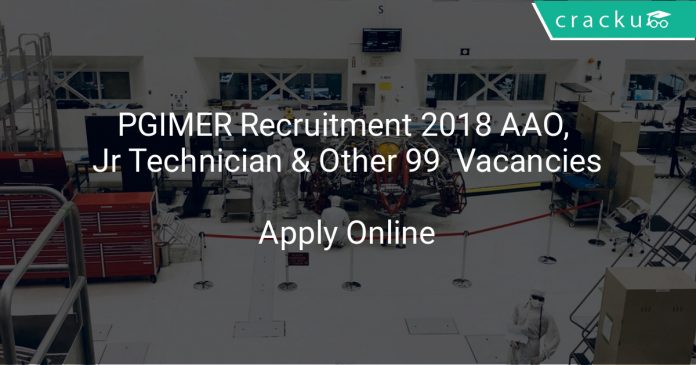 PGIMER Recruitment 2018 AAO, Jr Technician & Other 99 Vacancies