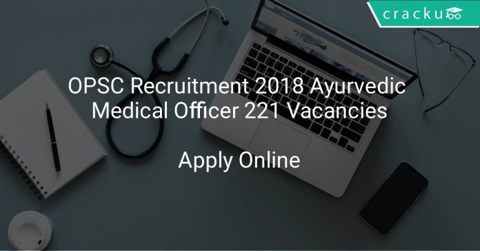 OPSC Recruitment 2018 Ayurvedic Medical Officer 221 Vacancies