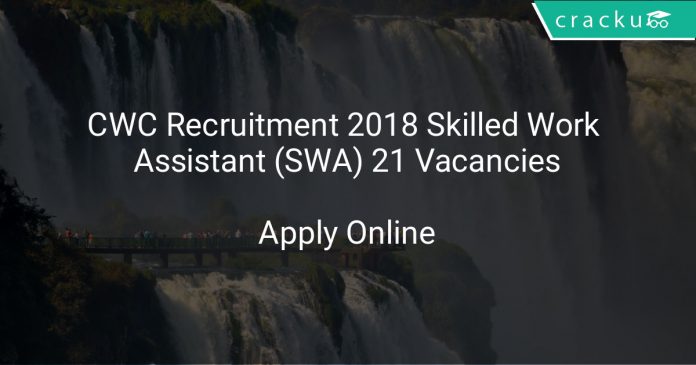 CWC Recruitment 2018 Skilled Work Assistant (SWA) 21 Vacancies