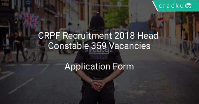 CRPF Recruitment 2018 Head Constable 359 Vacancies