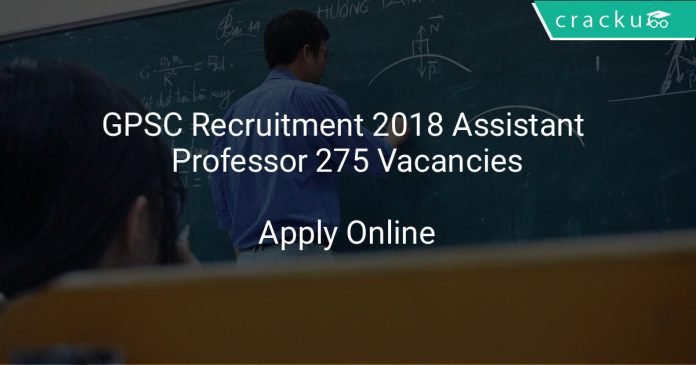 GPSC Recruitment 2018 Assistant Professor 275 Vacancies