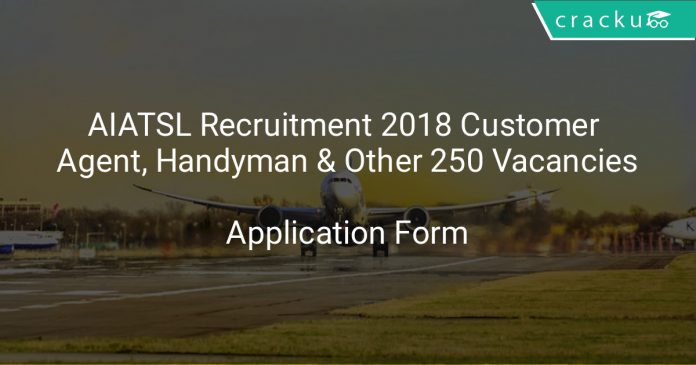 AIATSL Recruitment 2018 Customer Agent, Handyman & Other 250 Vacancies