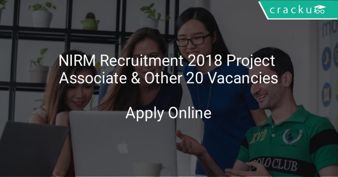 NIRM Recruitment 2018 Project Associate & Other 20 Vacancies