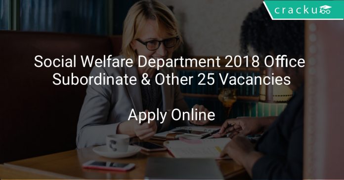 Social Welfare Department 2018 Office Subordinate & Other 25 Vacancies