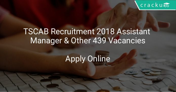 TSCAB Recruitment 2018 Assistant Manager & Other 439 Vacancies