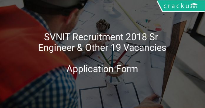 SVNIT Recruitment 2018 Sr Engineer & Other 19 Vacancies
