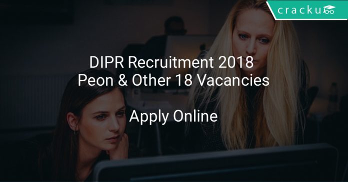 DIPR Recruitment 2018 Peon & Other 18 Vacancies