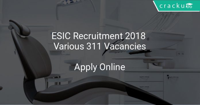 ESIC Recruitment 2018 Various 311 Vacancies