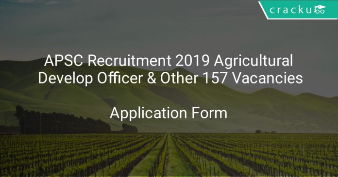 APSC Recruitment 2018 Agricultural Development Officer & Other 157 Vacancies