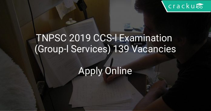 TNPSC Recruitment 2019 CCS-l Examination (Group-l Services) 139 Vacancies