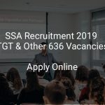 SSA Recruitment 2019 TGT & Other 636 Vacancies