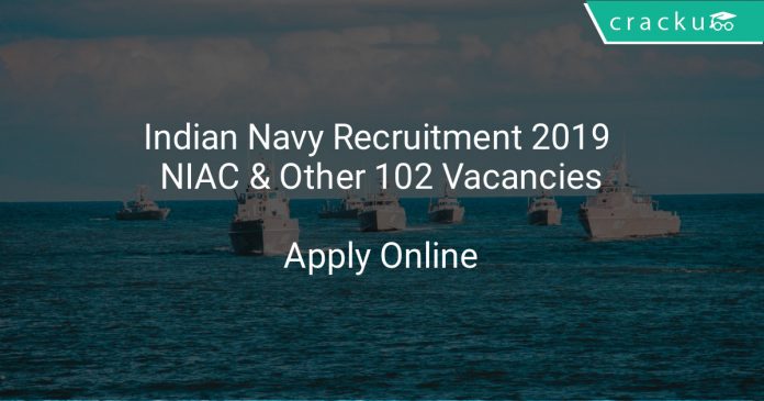 Indian Navy Recruitment 2019 NIAC & Other 102 Vacancies