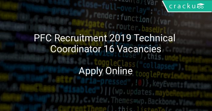 PFC Recruitment 2019 Technical Coordinator 16 Vacancies