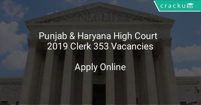 Punjab & Haryana High Court Recruitment 2019 Clerk 353 Vacancies