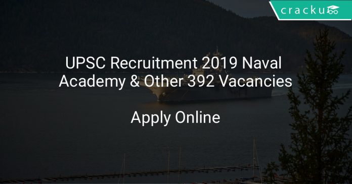 UPSC Recruitment 2019 Naval Academy & Other 392 Vacancies