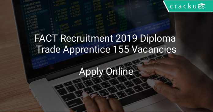 FACT Recruitment 2019 Diploma & Trade Apprentice 155 Vacancies