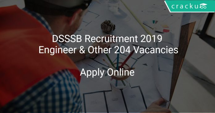 DSSSB Recruitment 2019 Engineer & Other 204 Vacancies