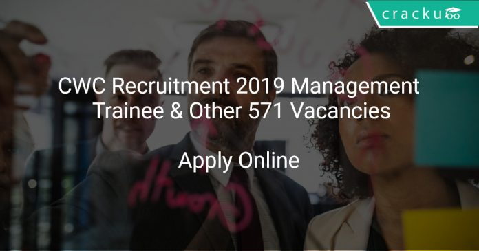 CWC Recruitment 2019 Management Trainee & Other 571 Vacancies