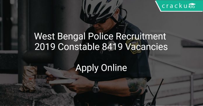 West Bengal Police Recruitment 2019 Constable 8419 Vacancies