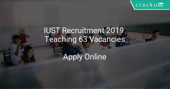 IUST Recruitment 2019 Teaching 63 Vacancies