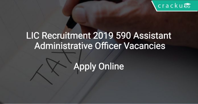 LIC Recruitment 2019 590 Assistant Administrative Officer Vacancies