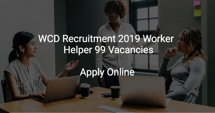 WCD Recruitment 2019 Worker & Helper 99 Vacancies